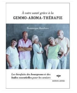 A votre santé grâce à la gemmo-aroma-thérapie, pièce